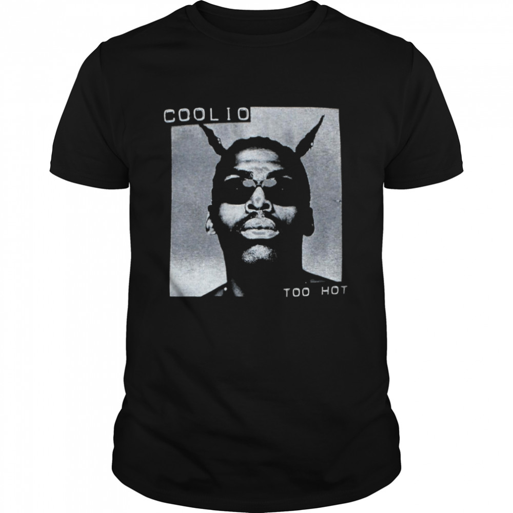 Too Hot Coolio shirt