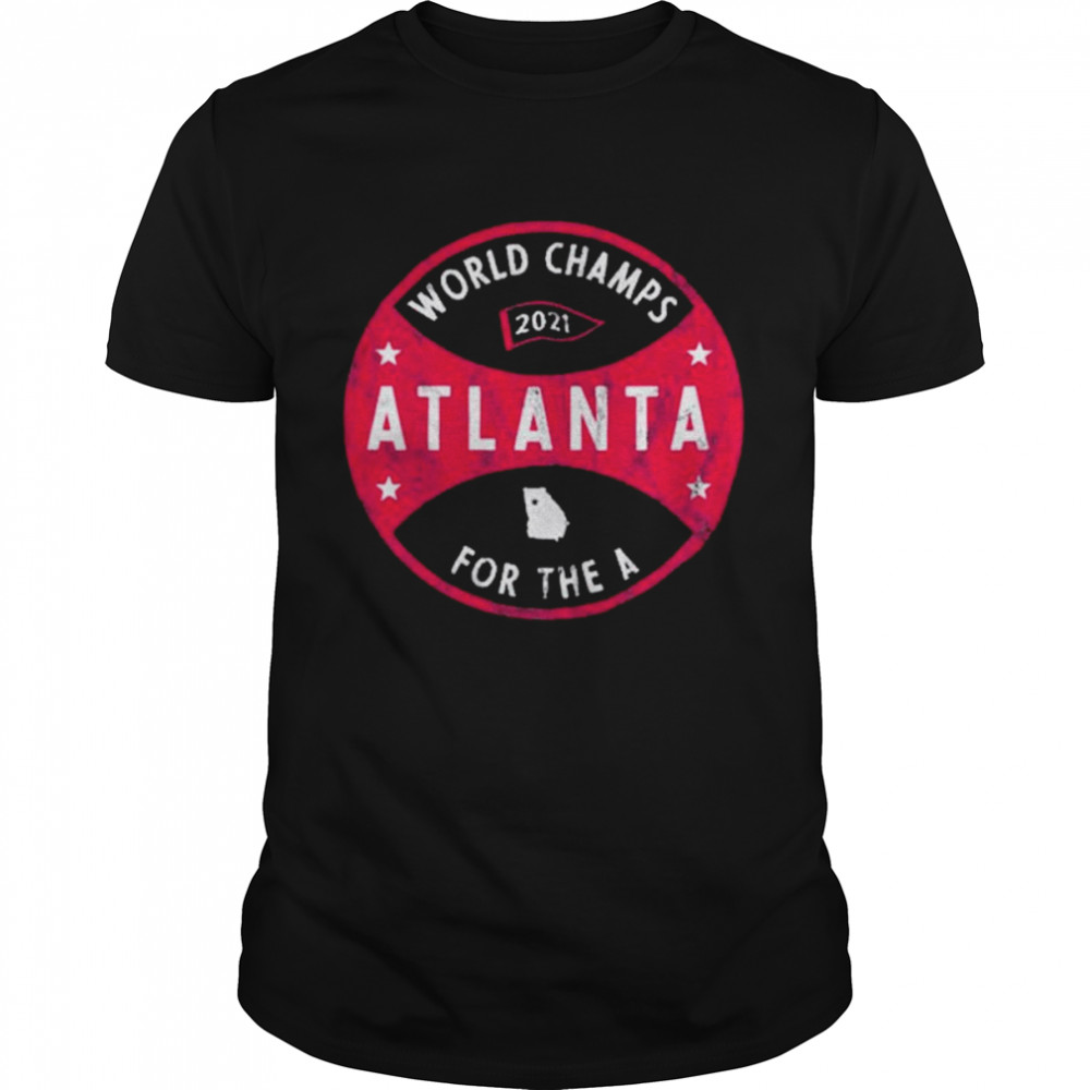 Atlanta World Champs 2022 for the the a shirt