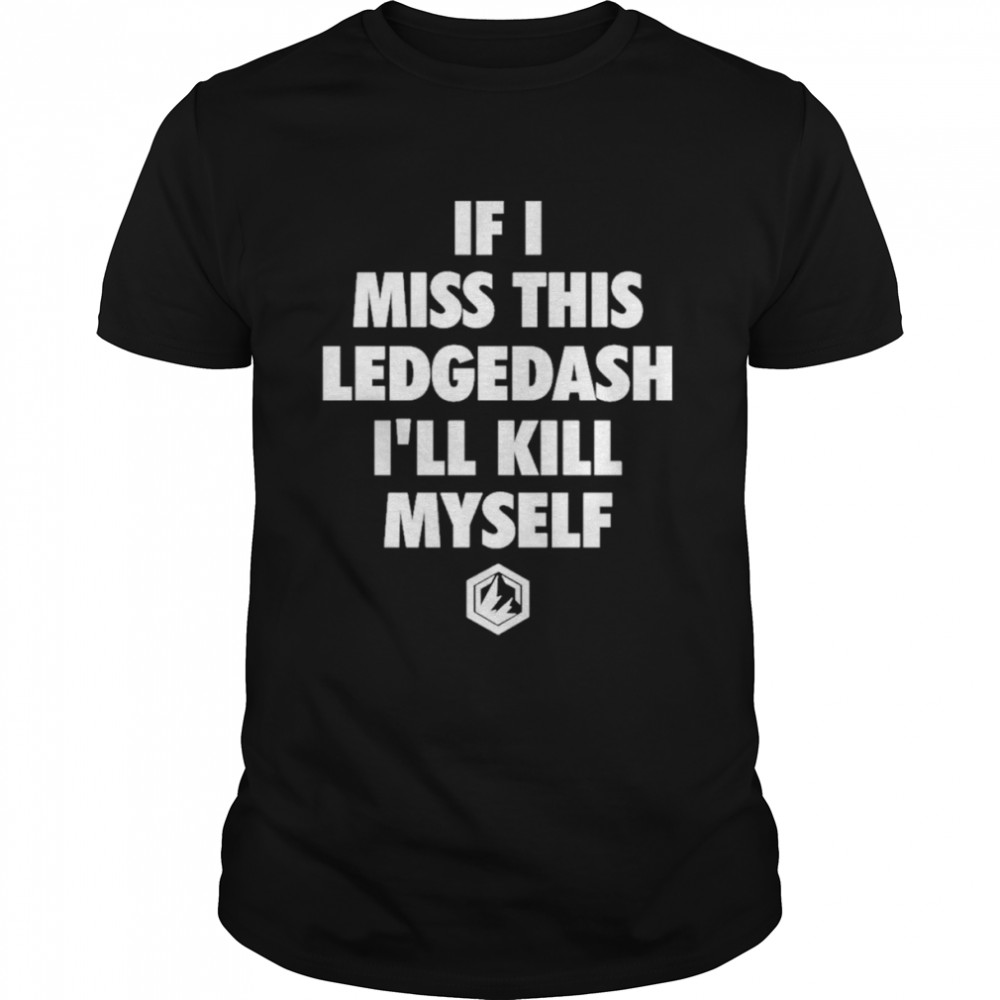 Beyond the Smash If I Miss This Ledgedash I’ll Kill Myself Shirt