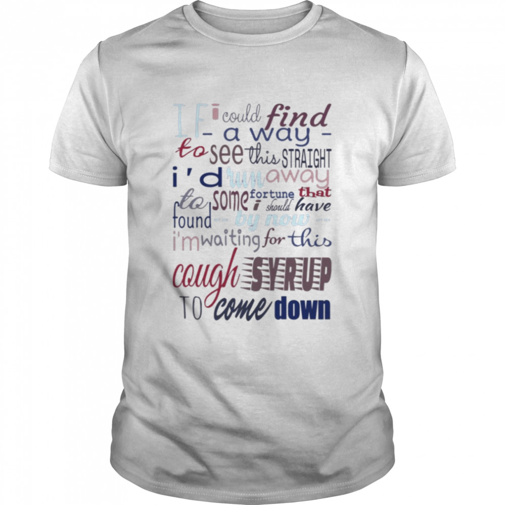 Cough Syrup Lyrics Glee Young The Giant shirt