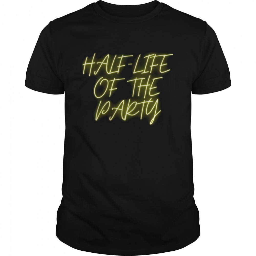 Half Life Of The Party Frasier Quote shirt