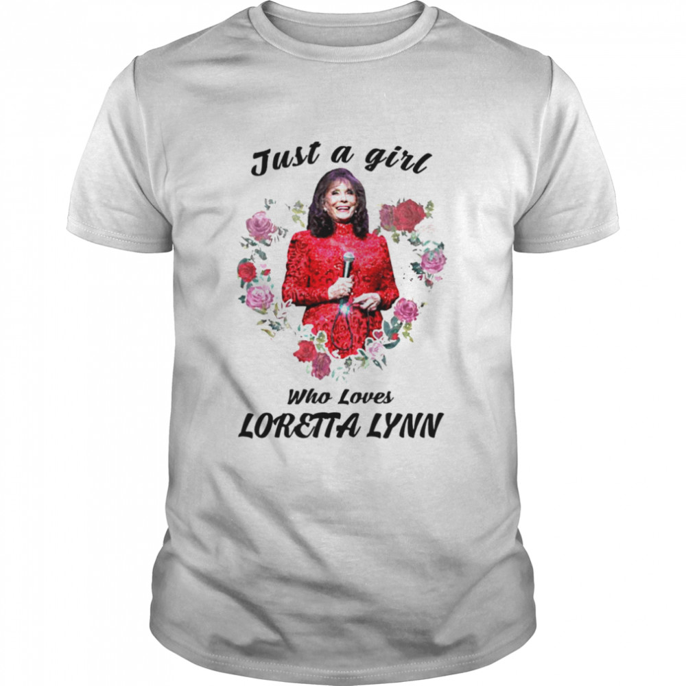 Just A Girl Who Loves Loretta Lynn shirt