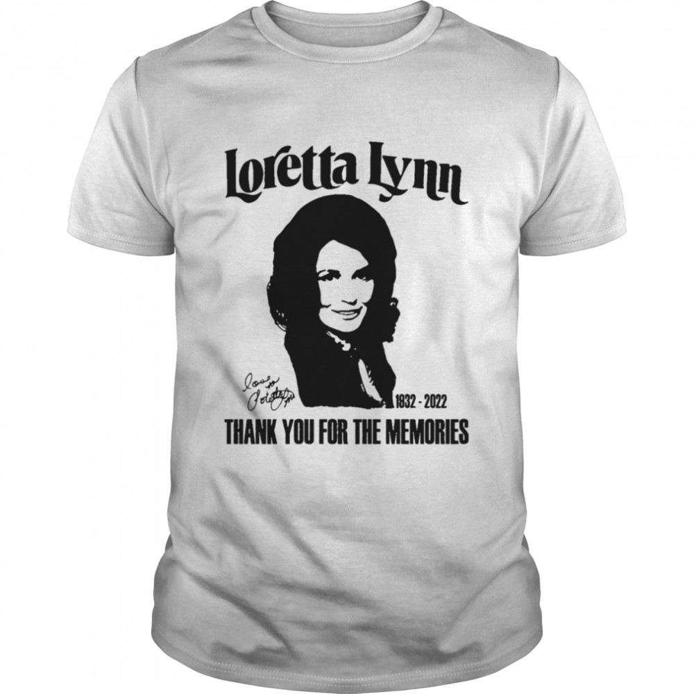 Loretta Lynn Rip 1932 2022 Thank You For The Memories Loretta Lynn T-Shirt