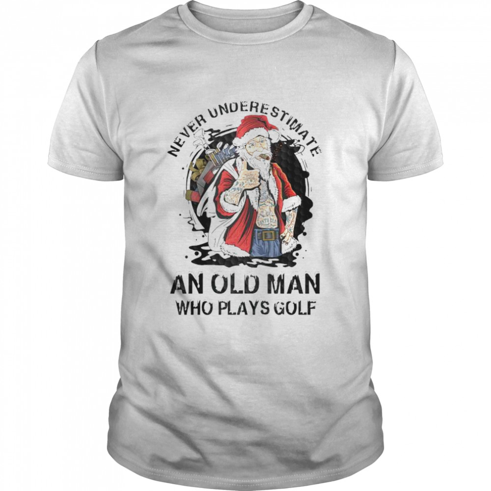 Never underestimate an old man who plays golf Merry Christmas shirt