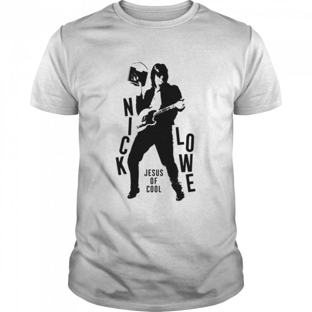 Nick Lowe Jesus Of Cool Rockpile Pubrock Pub Rock Super Cool shirt