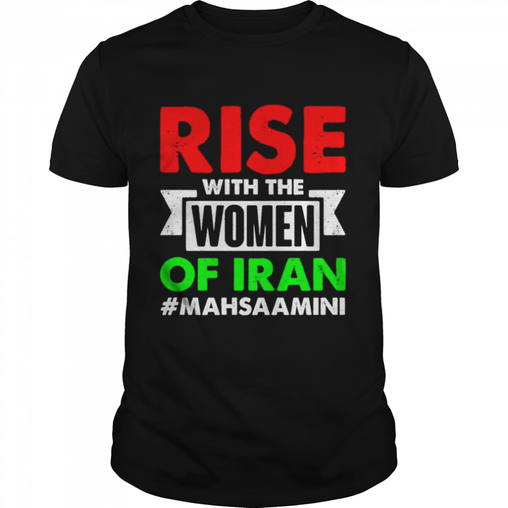 Rise with the women of iran mahsa amini shirt