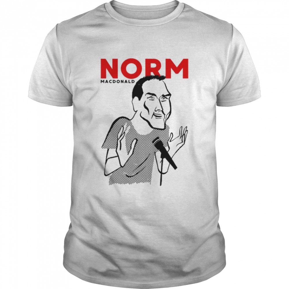 Stand Norm Macdonald shirt