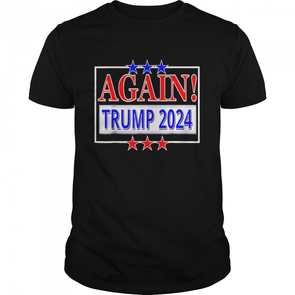 TRUMP 2024 AGAIN! President Election Republican Conservative T-Shirt