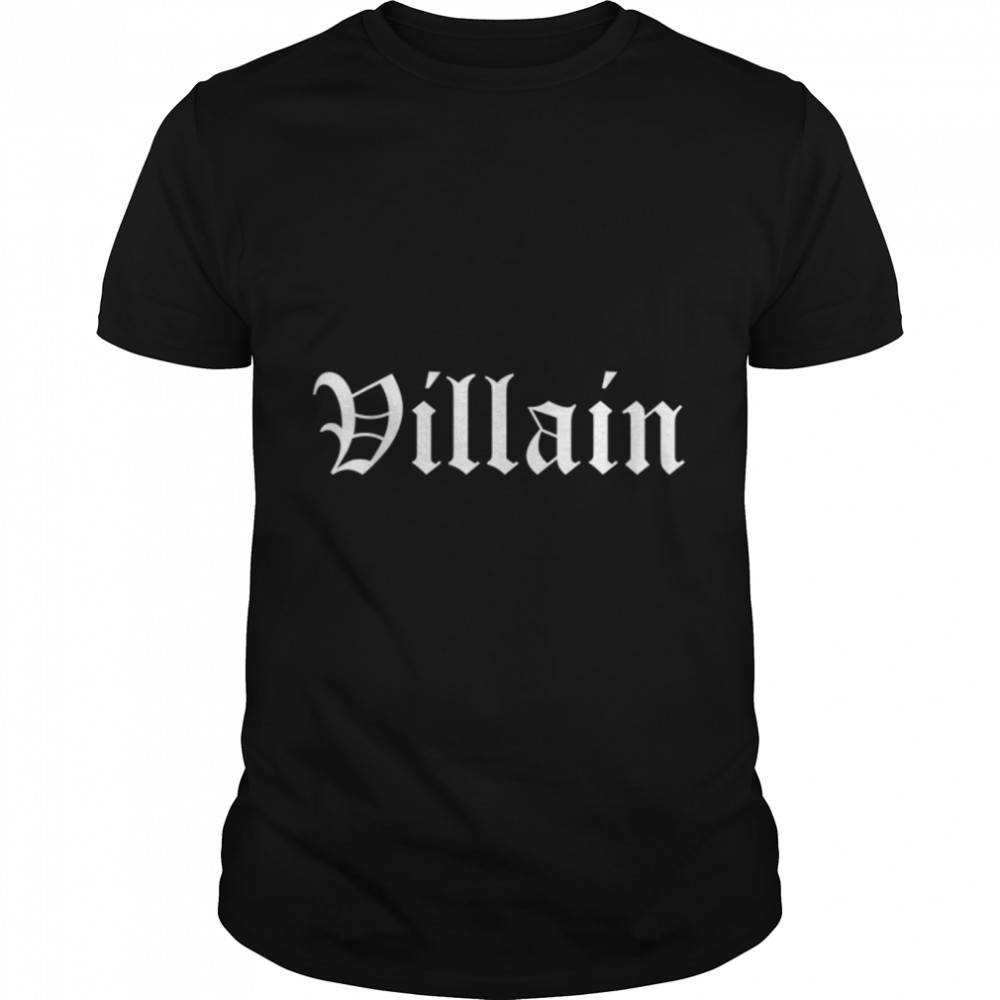Villain Old English Gothic Type Funny Bad Swear Curse Word T-Shirt B0BHJNN26X