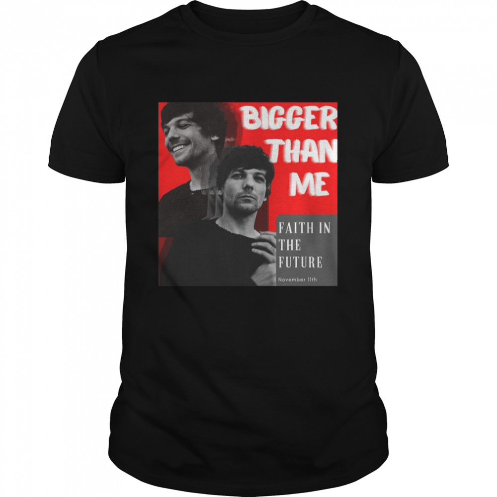 Bigger Than Me Louis Tomlinson shirt