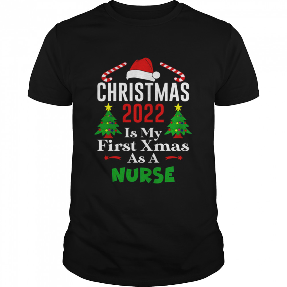 Christmas 2022 Is My First Xmas As A Nurse Christmas T-Shirt