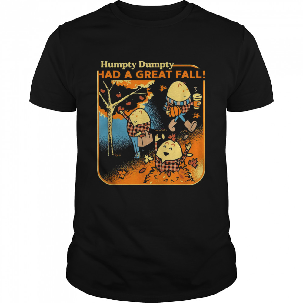 Humpty Dumpty Had A Great Fall Funny Novelty Men Women Kids T-Shirt