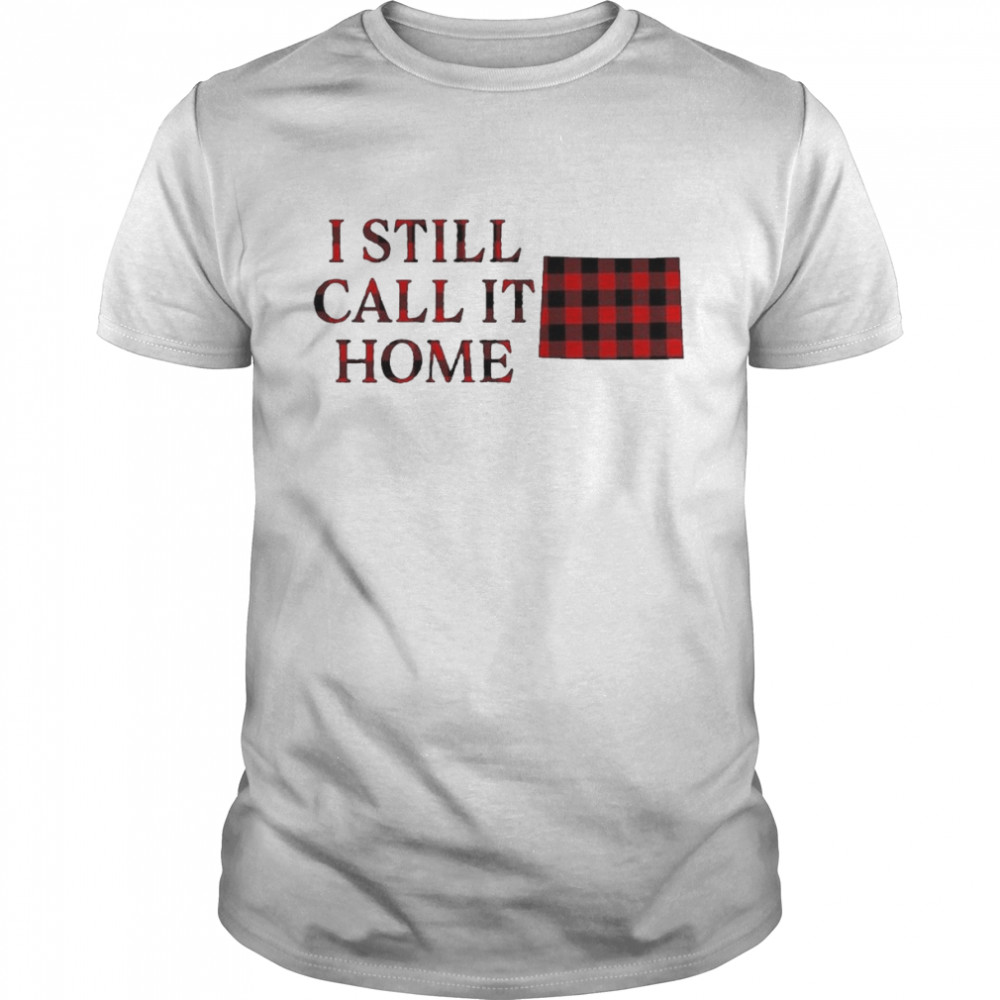 I still call it home caro shirt