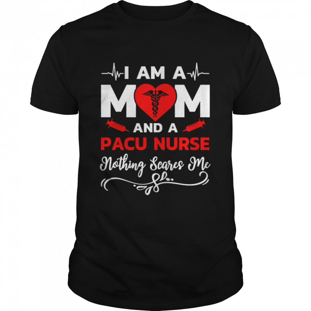 I’m A Mom And A Pacu Nothing Scares Me Nurse Christmas T-Shirt