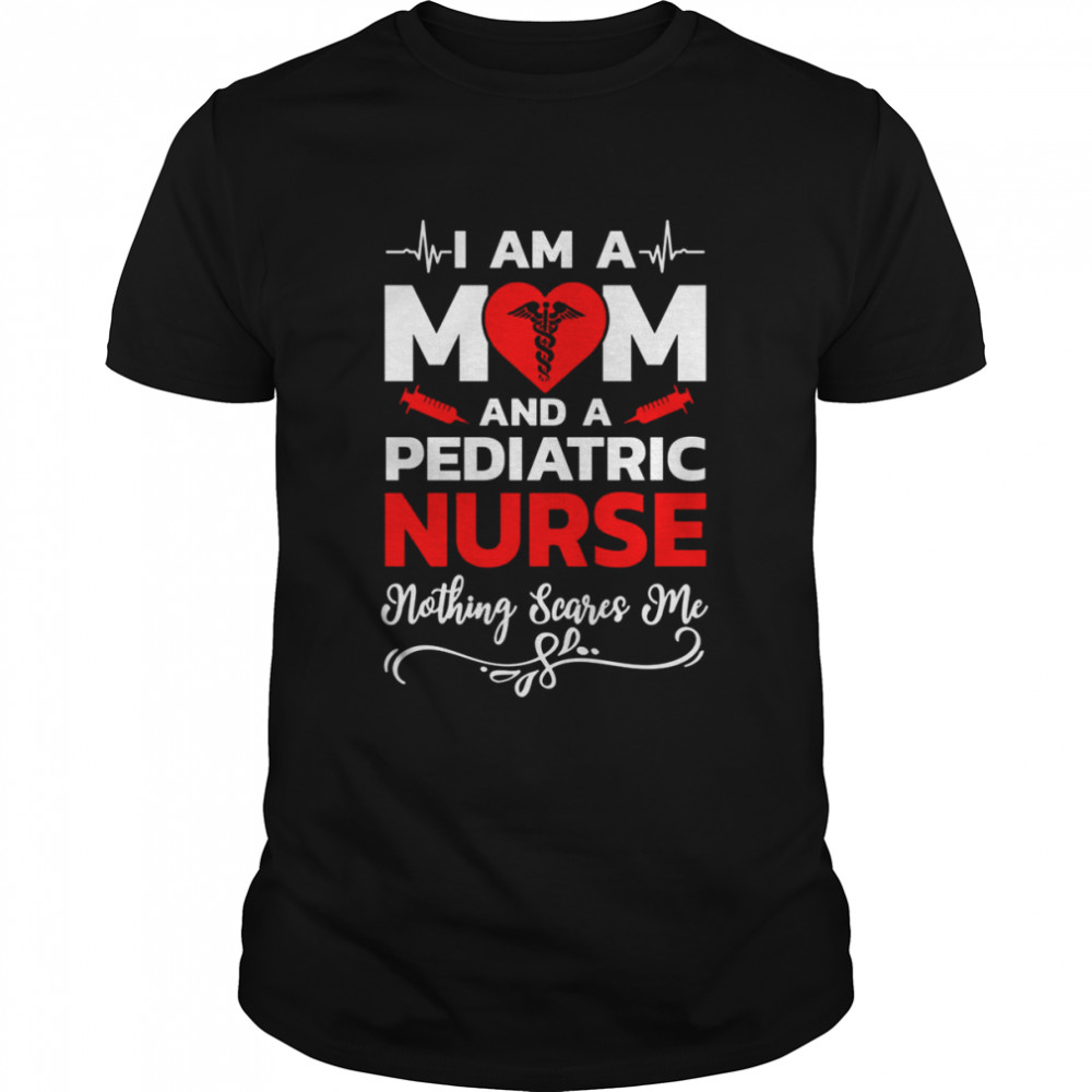 I’m A Mom And A Pediatric Nothing Scares Me Nurse Christmas T-Shirt