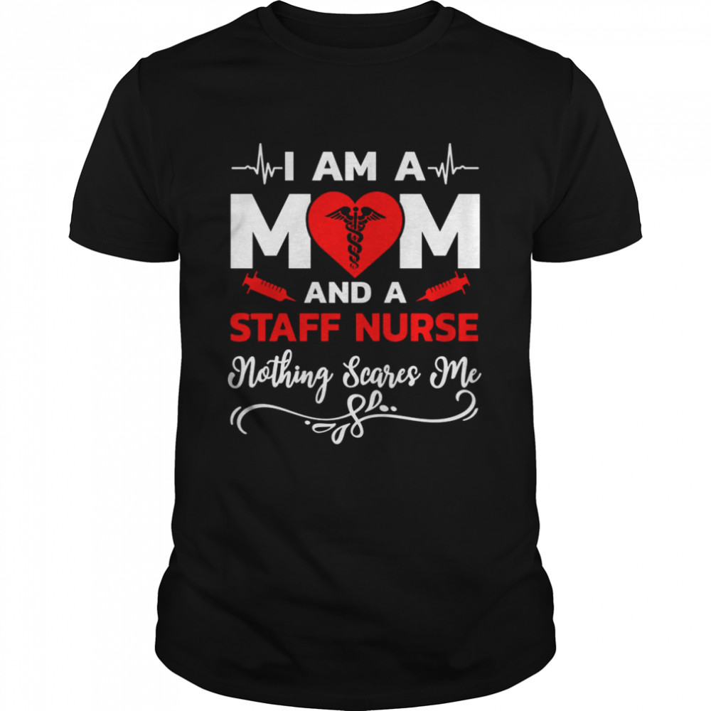 I’m A Mom And A Staff Nothing Scares Me Nurse Christmas T-Shirt