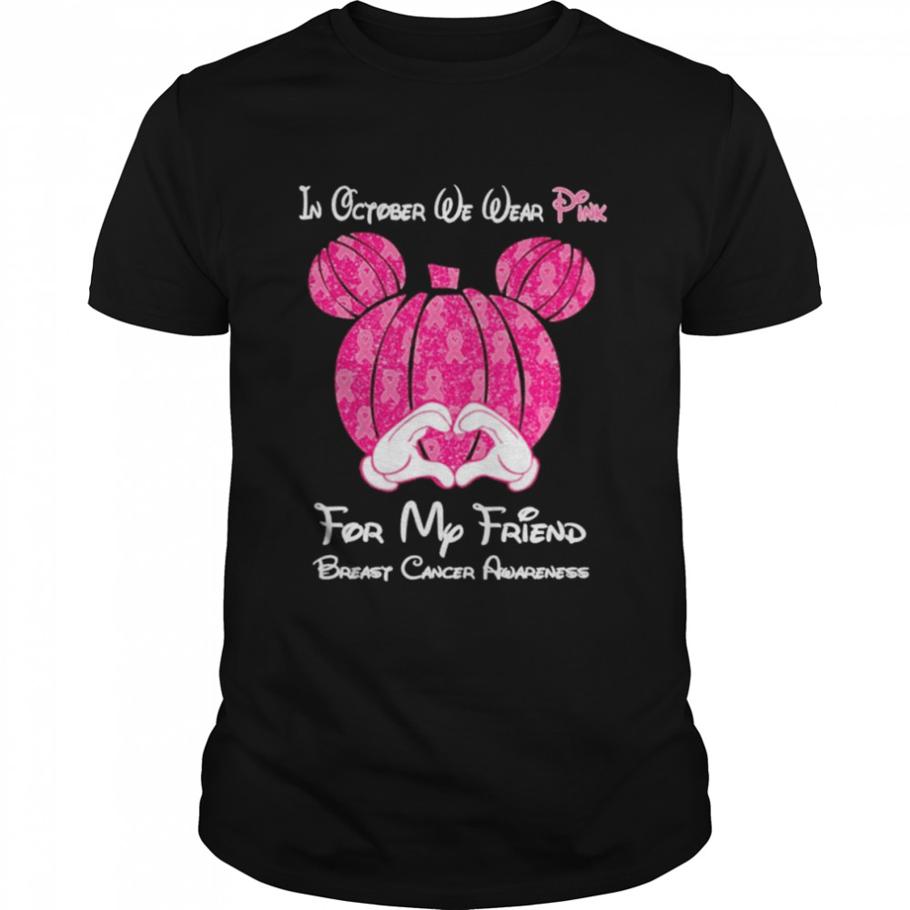 Mickey mouse Pumpkin in october we wear Pink for my Friend breast cancer awareness shirt