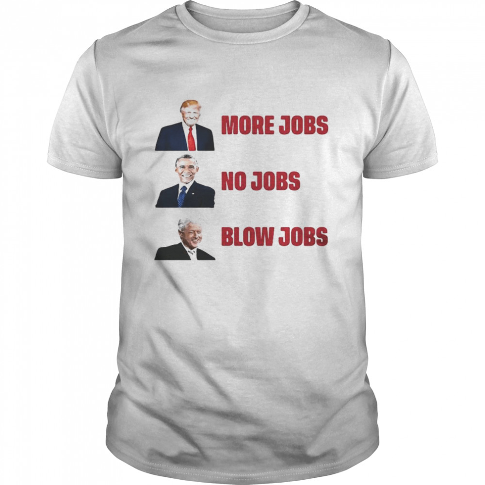 The Good Liars More Jobs No Jobs Blow Jobs Shirt