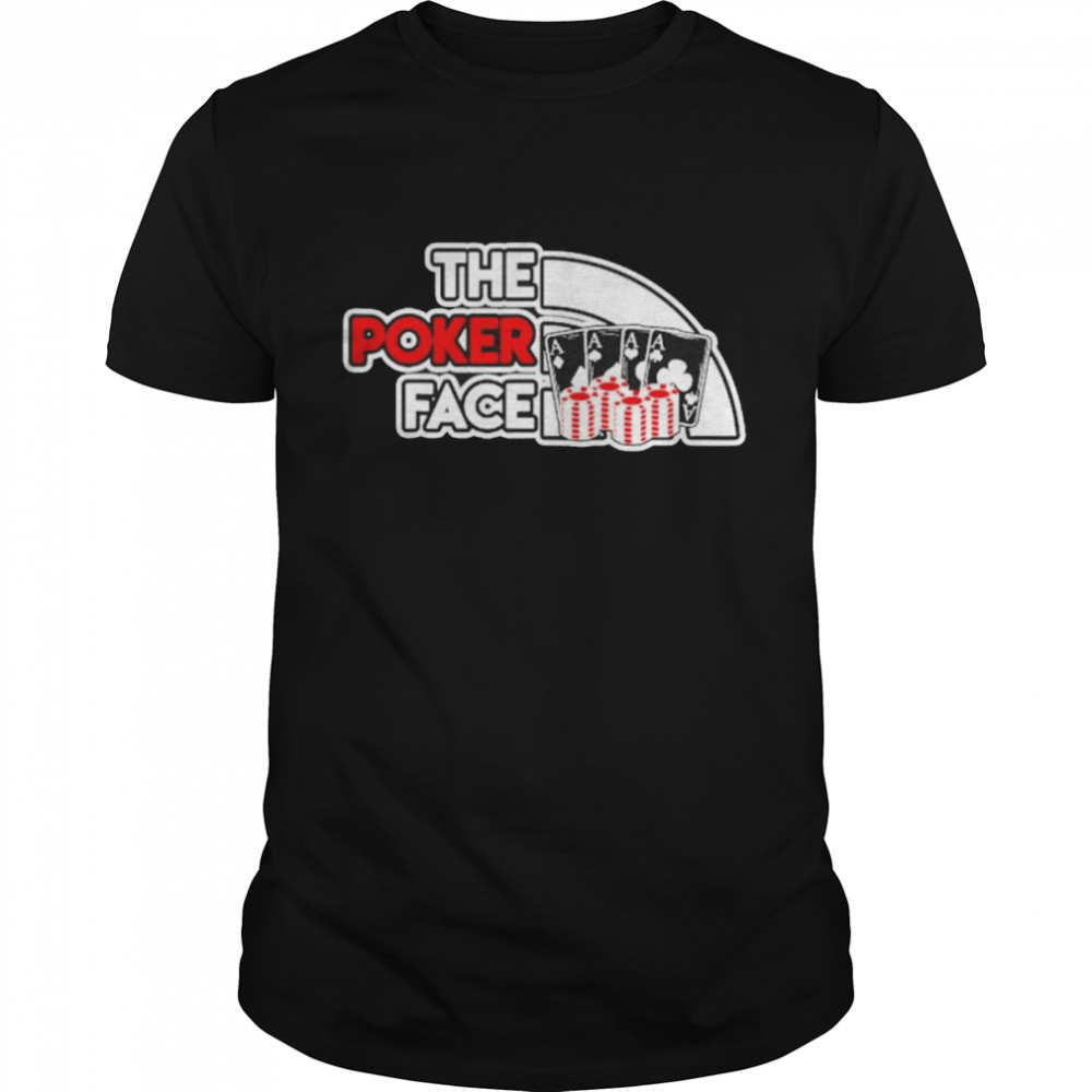 The Poker Face Card Player Cool Hobbies Poker Player shirt