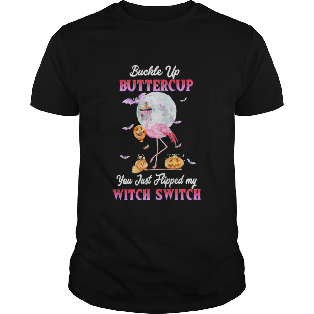 Witch Flamingo buckle up buttercup You just flipped my Witch Switch Halloween 2022 shirt