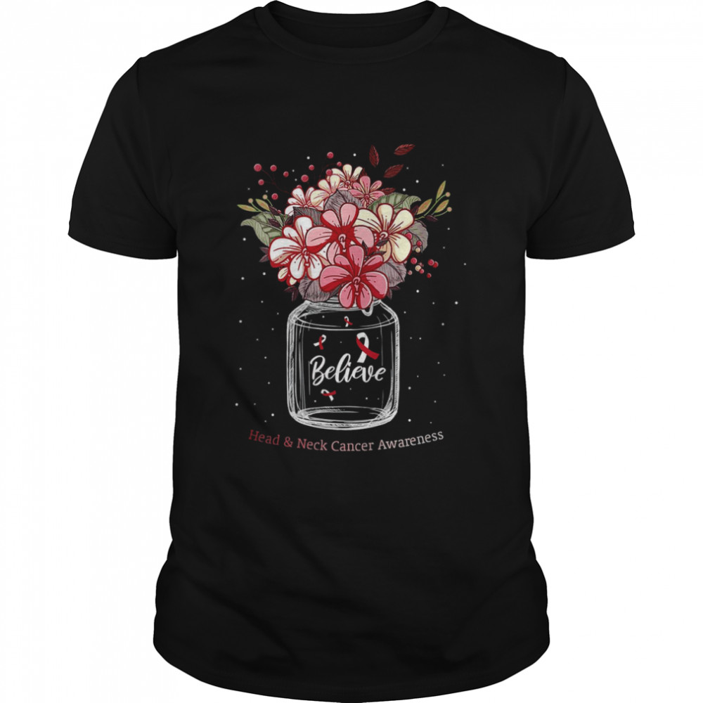 Womens Flower Awareness Head And Neck Cancer Believe Flower Jar T-Shirt