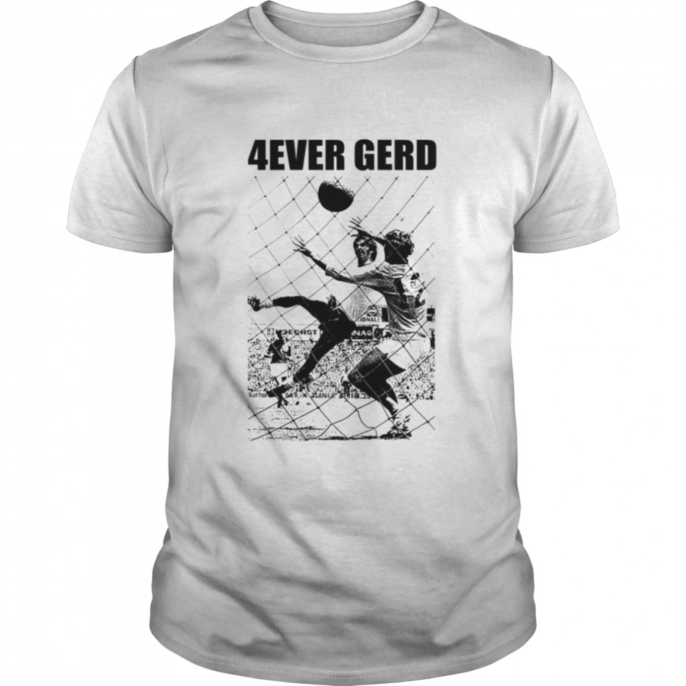 4ever Gerd Goal shirt