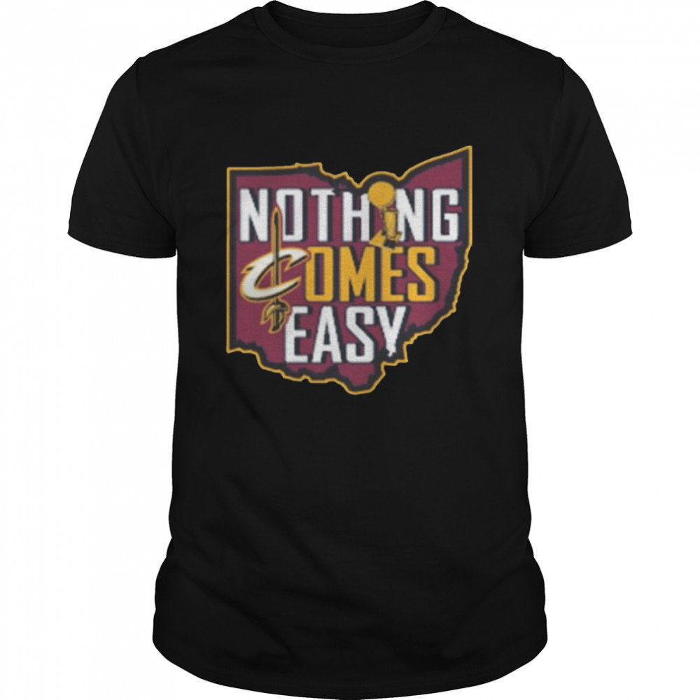 Cleveland cavaliers 2022 nba finals champions nothing comes easy shirt