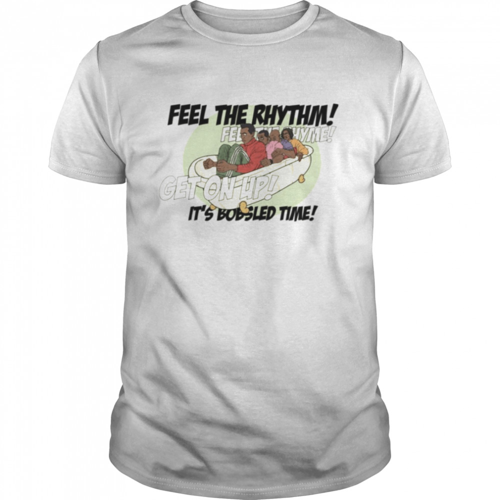 Feel The Rhythm Cool Runnings Quote shirt