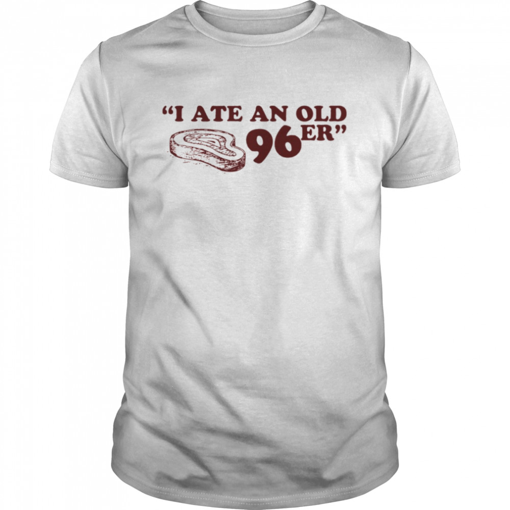 I Ate An Old 96er Uncle Buck shirt