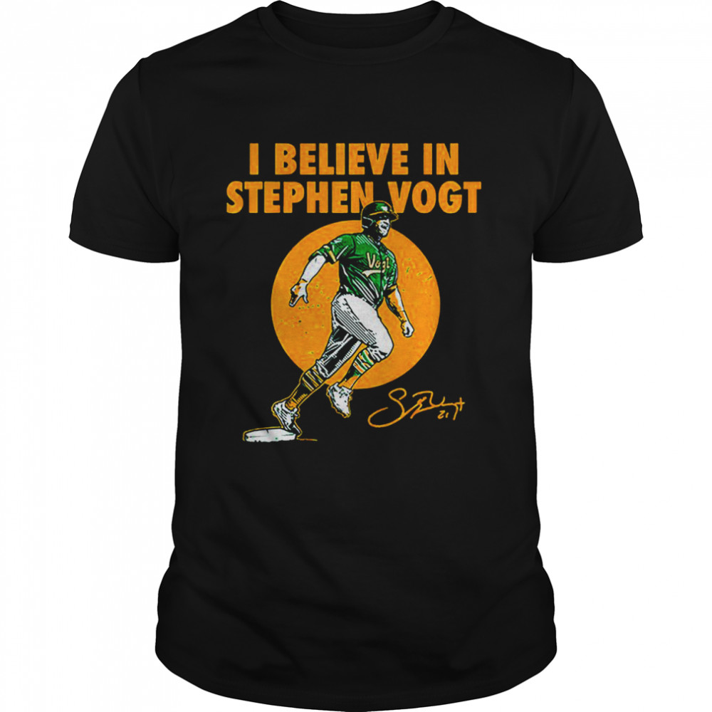 I Believe in Stephen Vogt signature Shirt