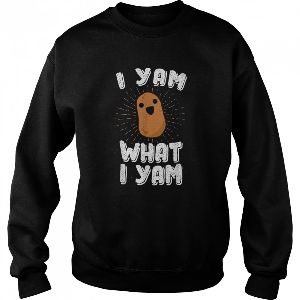 I Yam What I Yam Funny Potato Pun Thanksgiving shirt Unisex Sweatshirt