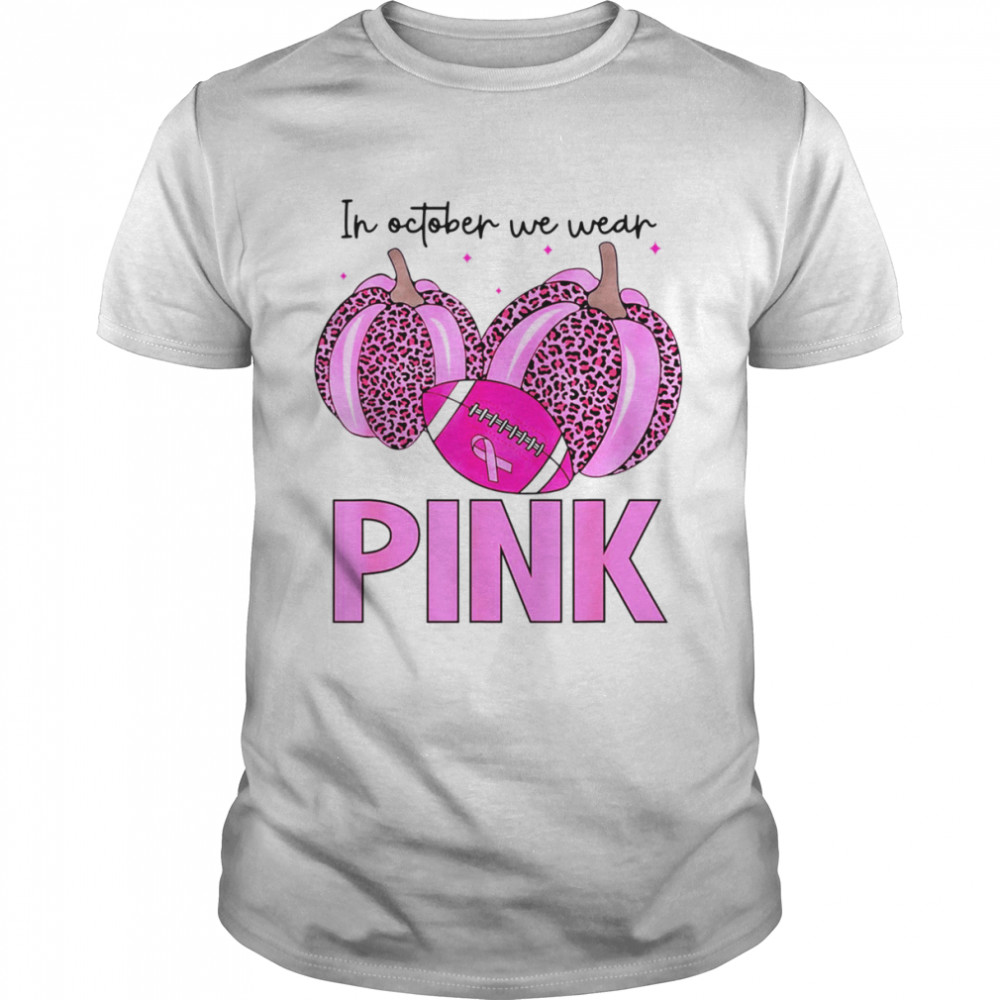 In October We Wear Pink Football Cute Breast Cancer Awareness T-Shirt