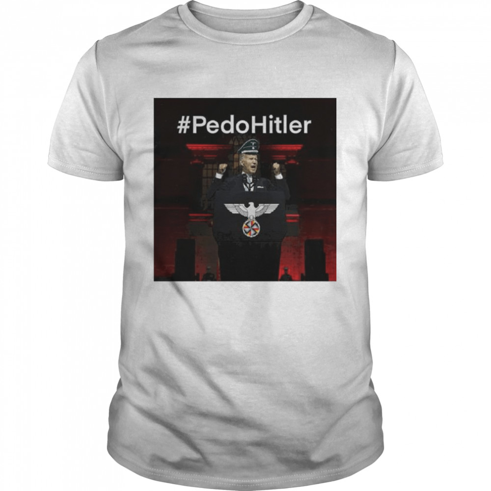 Joe Biden Pedohitler shirt