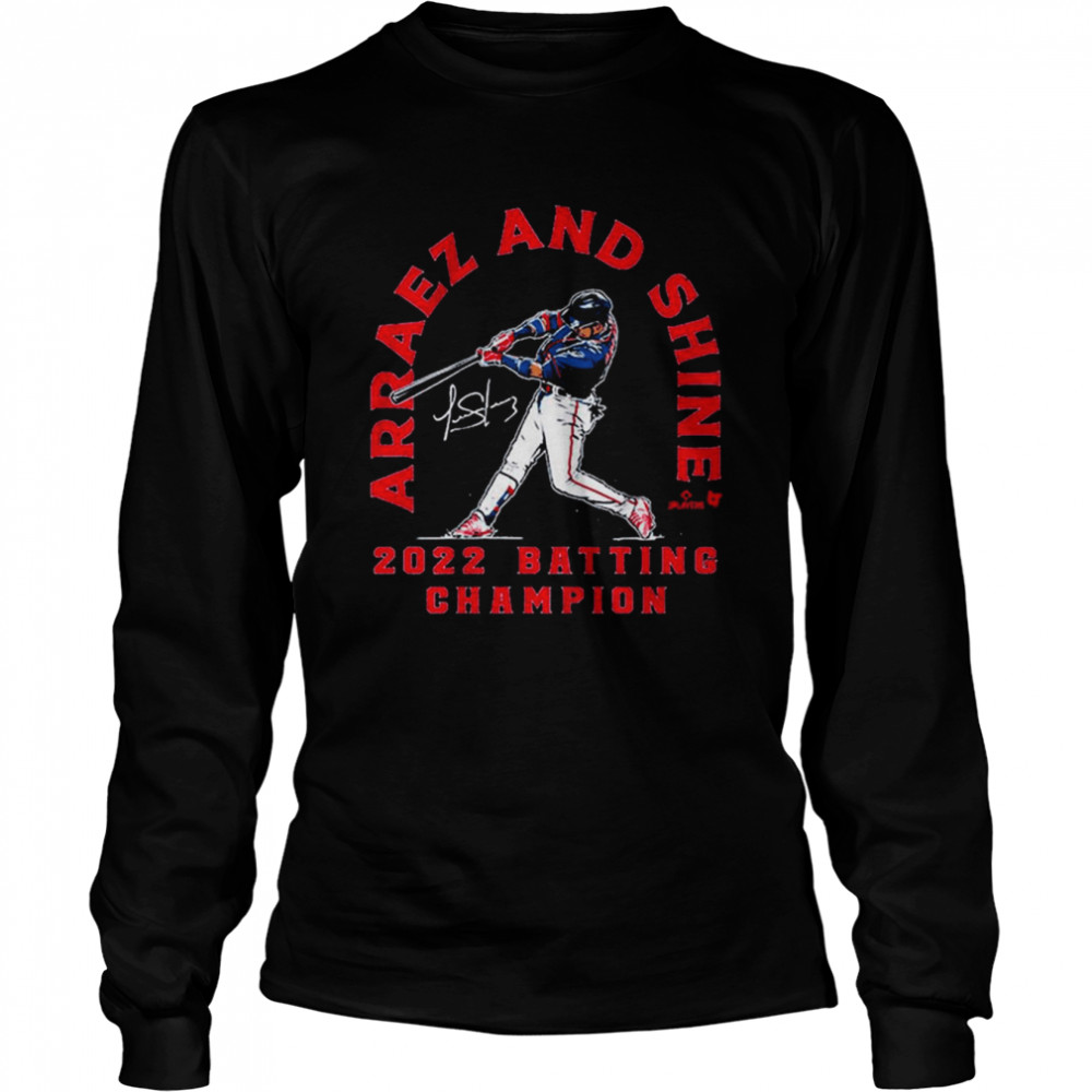 Luis Arraez and Shine 2022 Batting Champion signature shirt Long Sleeved T-shirt