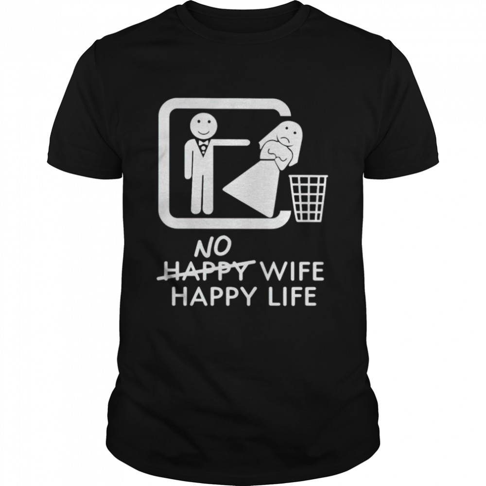 No happy wife happy life shirt