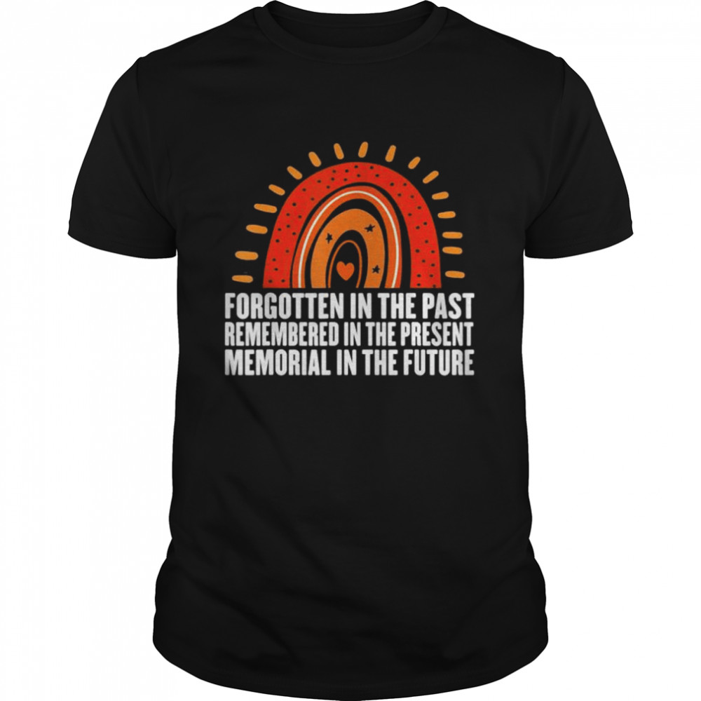 Remembered In The Present Orange Day Indigenous Children T-Shirt