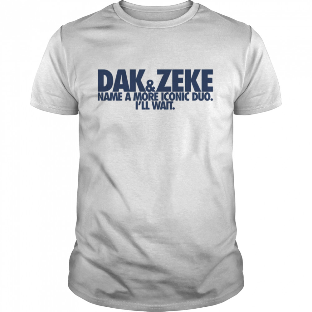 Duo Dak & Zeke Name A More Iconic shirt