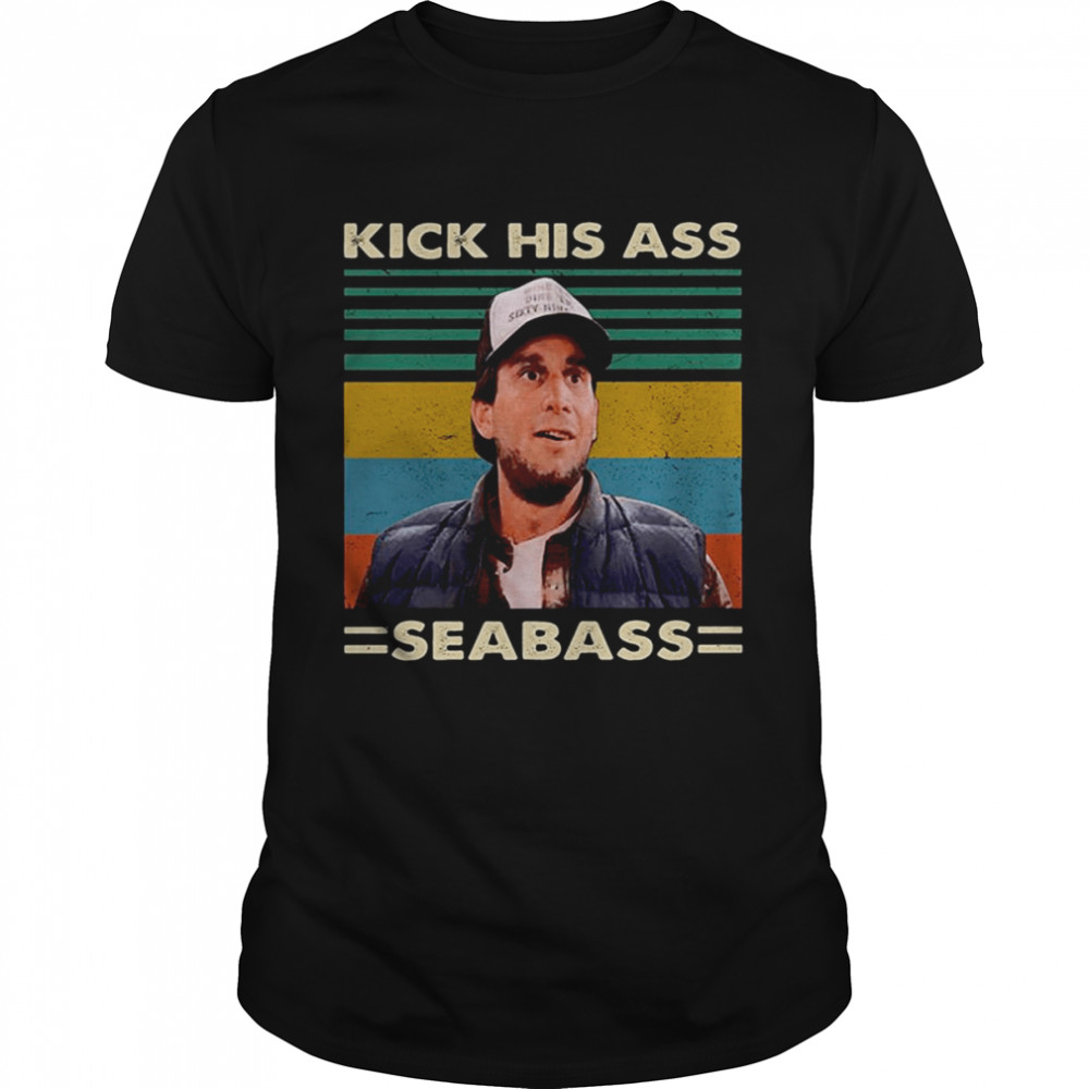 Kick His Ass Seabass Vintage Dumb And Dumber shirt