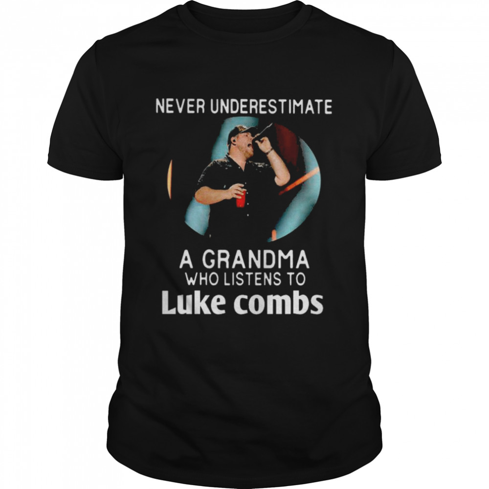 Never underestimate a Grandma who listens to Luke Combs shirt