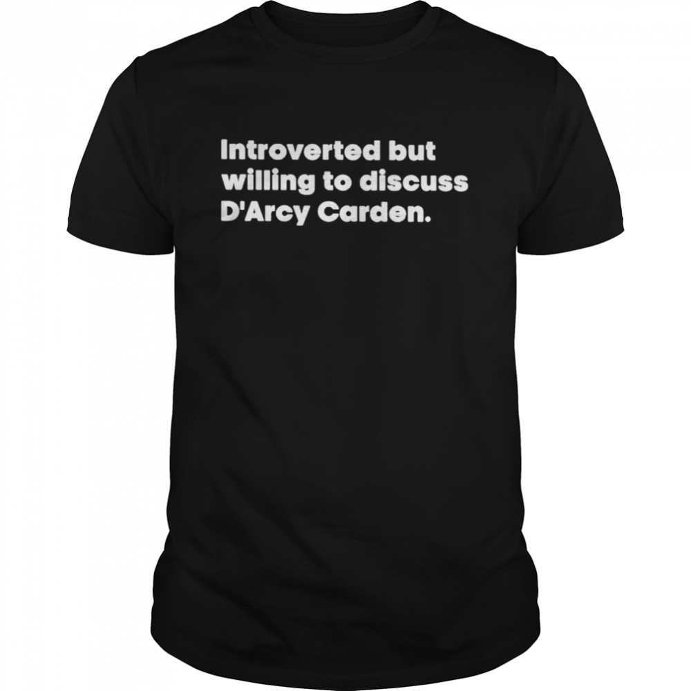 S’Hannon Introverted but willing to discuss d’arcy carden shirt