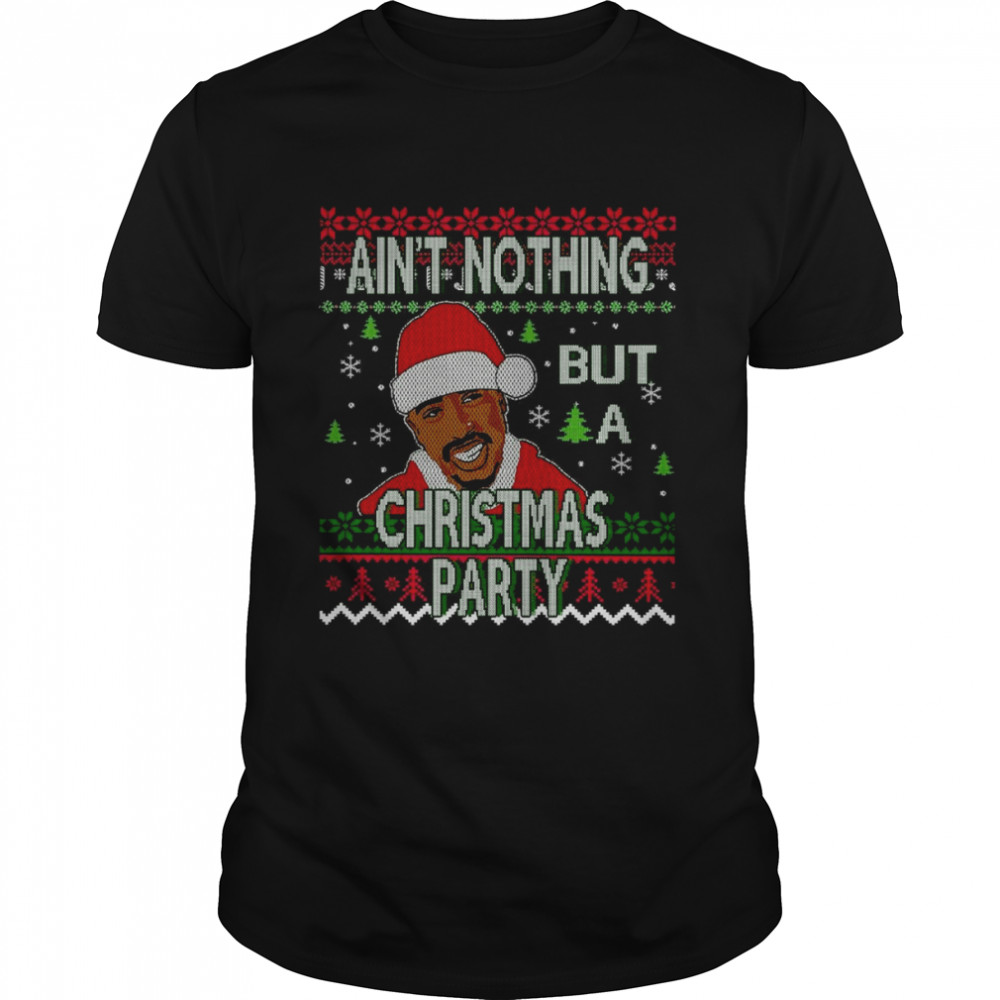 Aint Nothing But A Christmas Party shirt