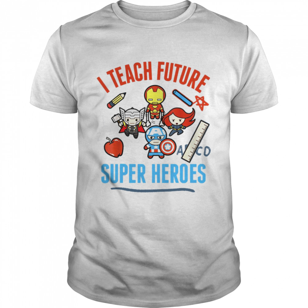 I Teach Future Super Heroes Avongers shirt