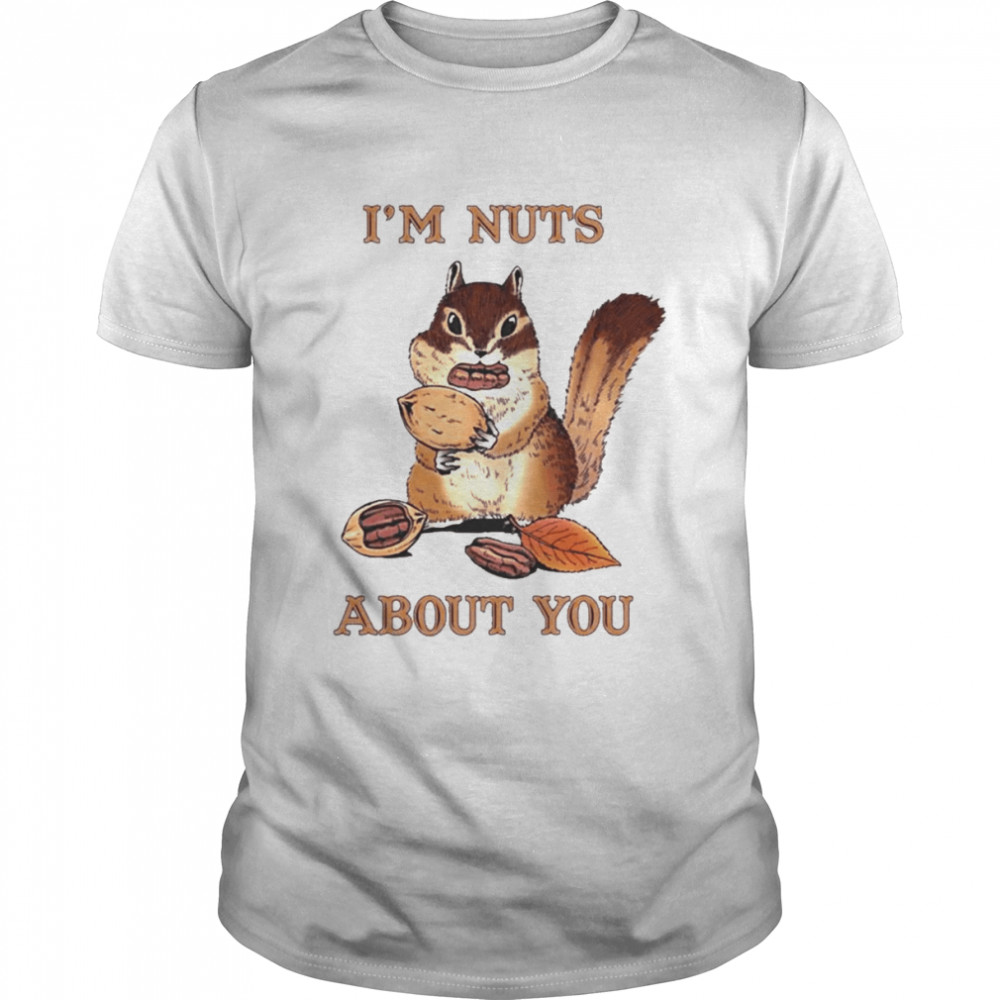 i’m Nuts About You Funny Squirrel Pun Couples Shirt