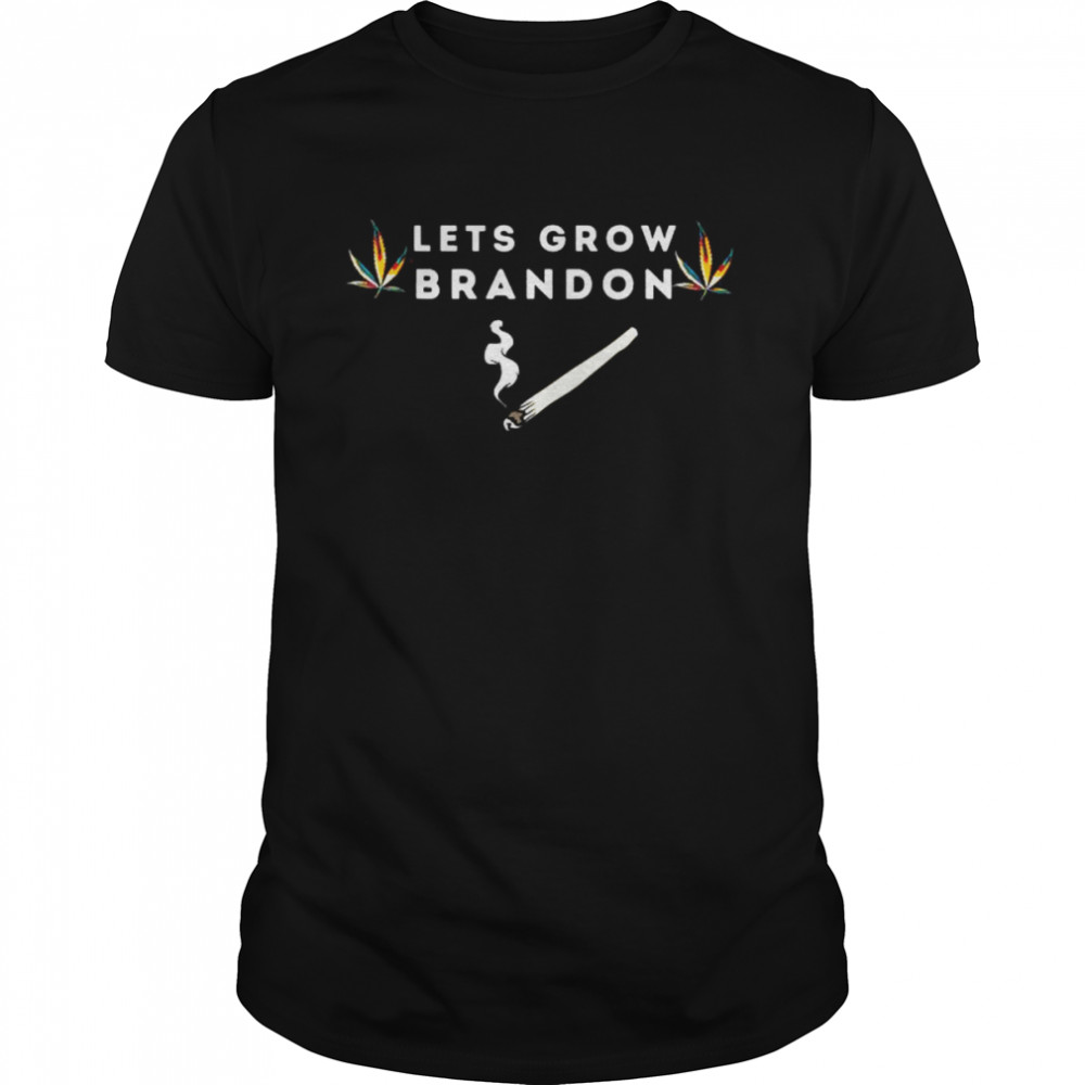 Let’s grow brandon dank brandon biden marijuana weed shirt