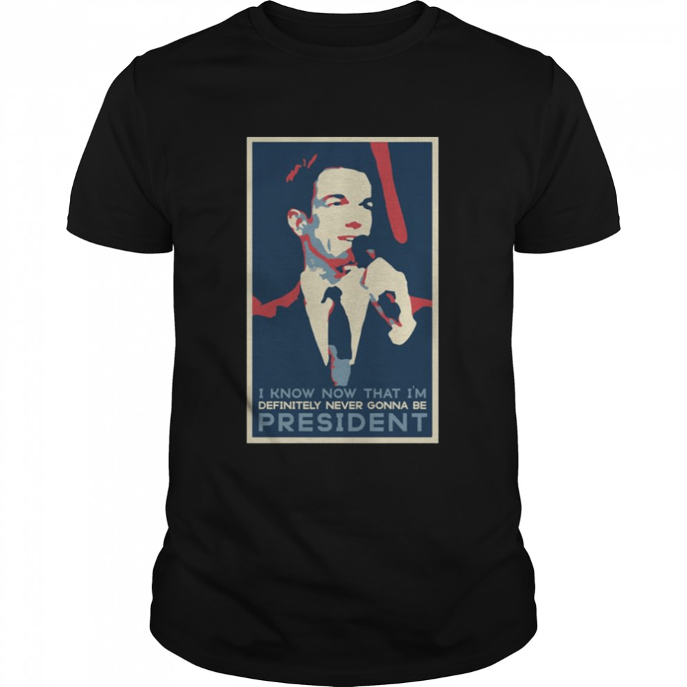 Never Gonna Be President John Mulaney shirt