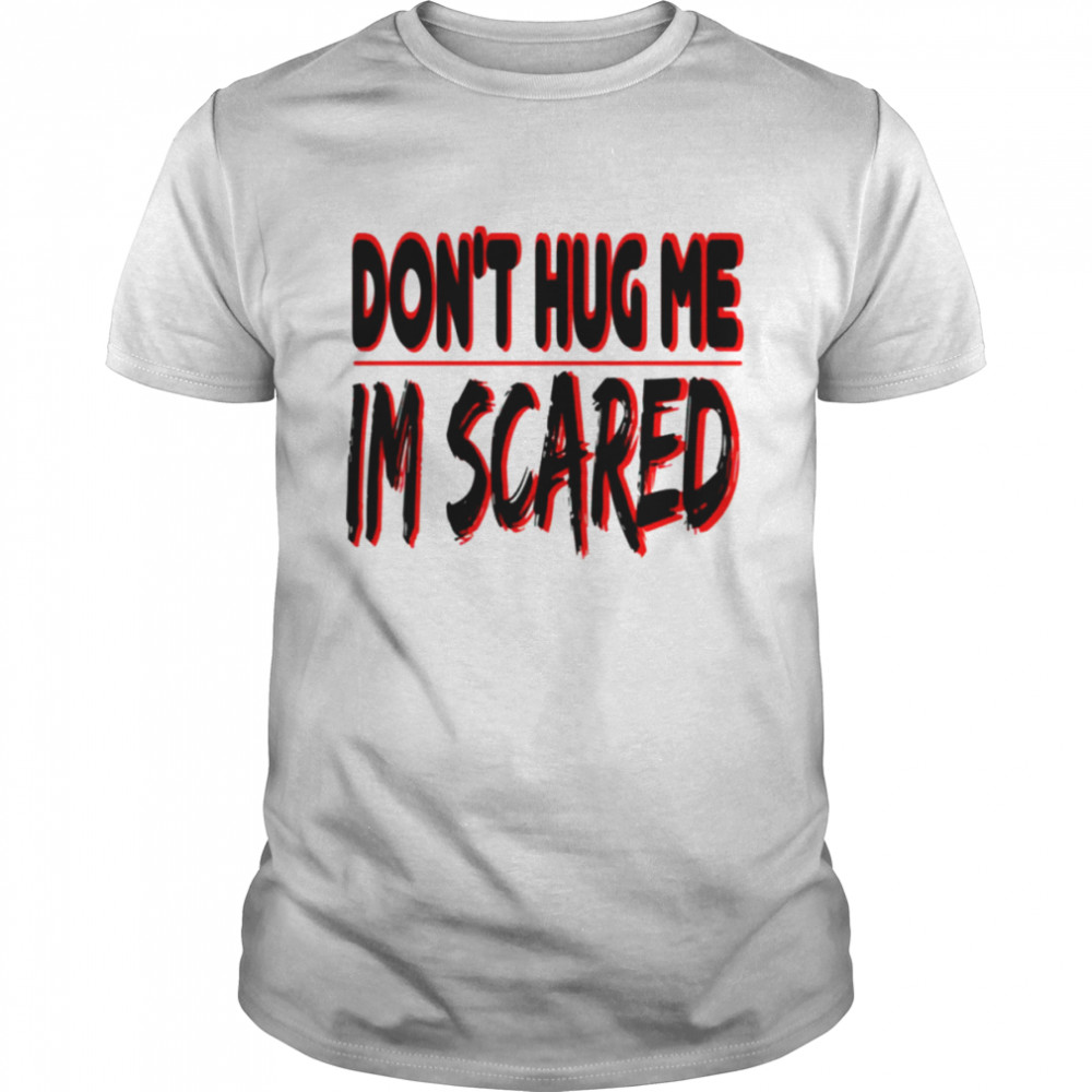 Red Logo Art Don’t Hug Me Im Scared shirt