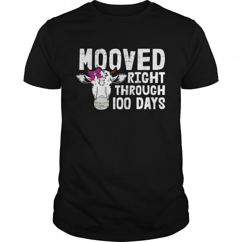 Cow mooved right through 100 days shirt