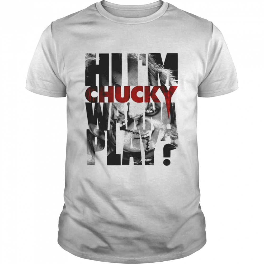 Hi I’m Chucky Wanna Play Child’s Play Chucky Shirt