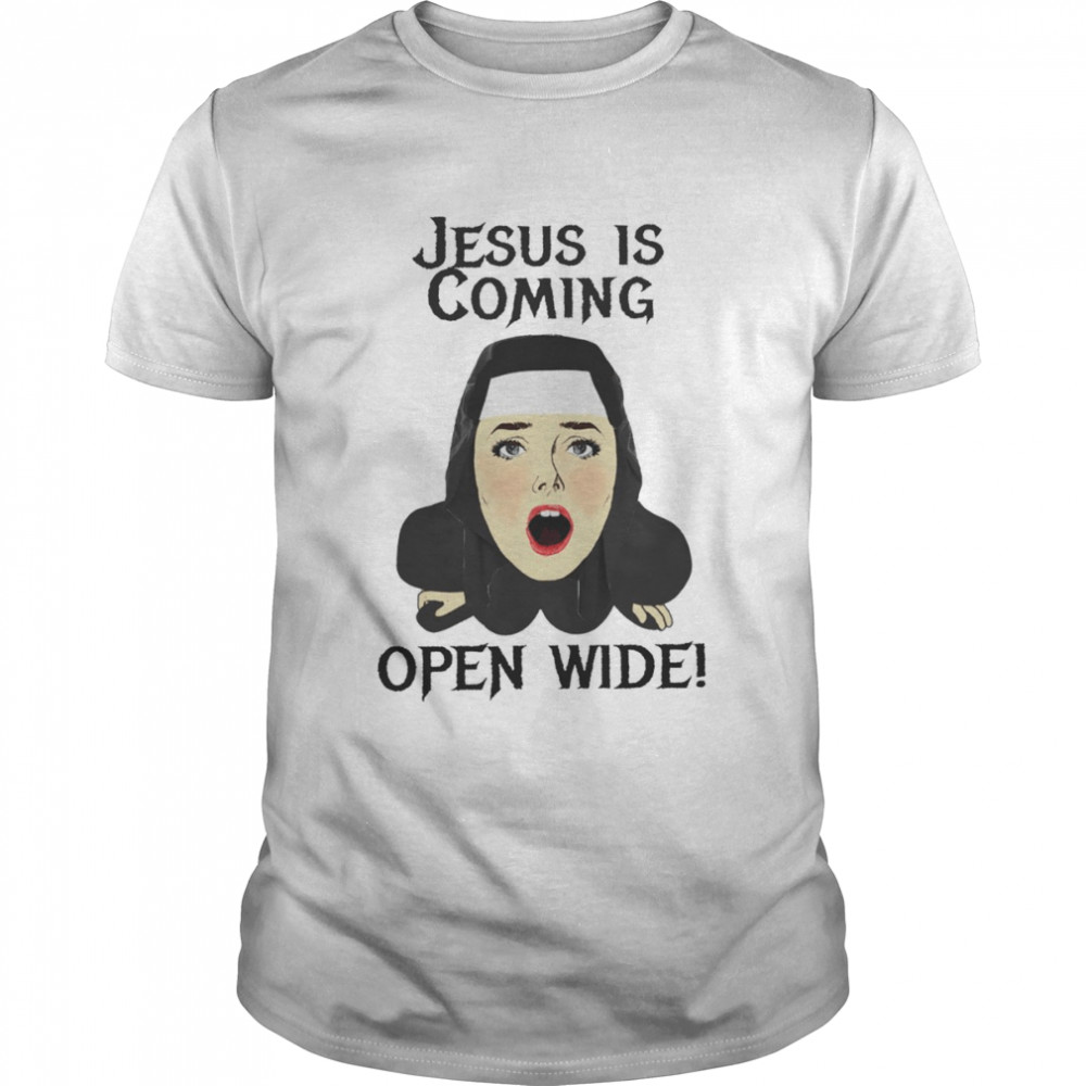 Jesus is coming open wide shirt