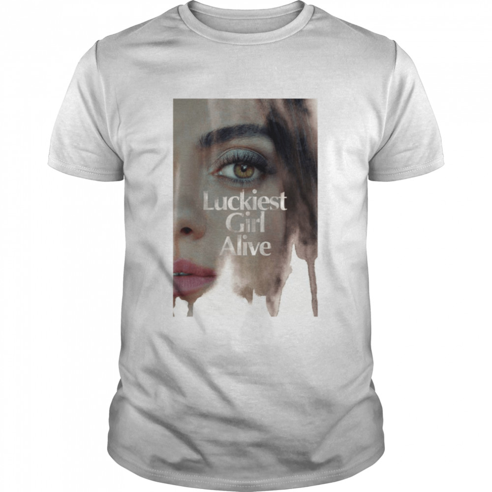 Luckiest Girl Alive t-shirt